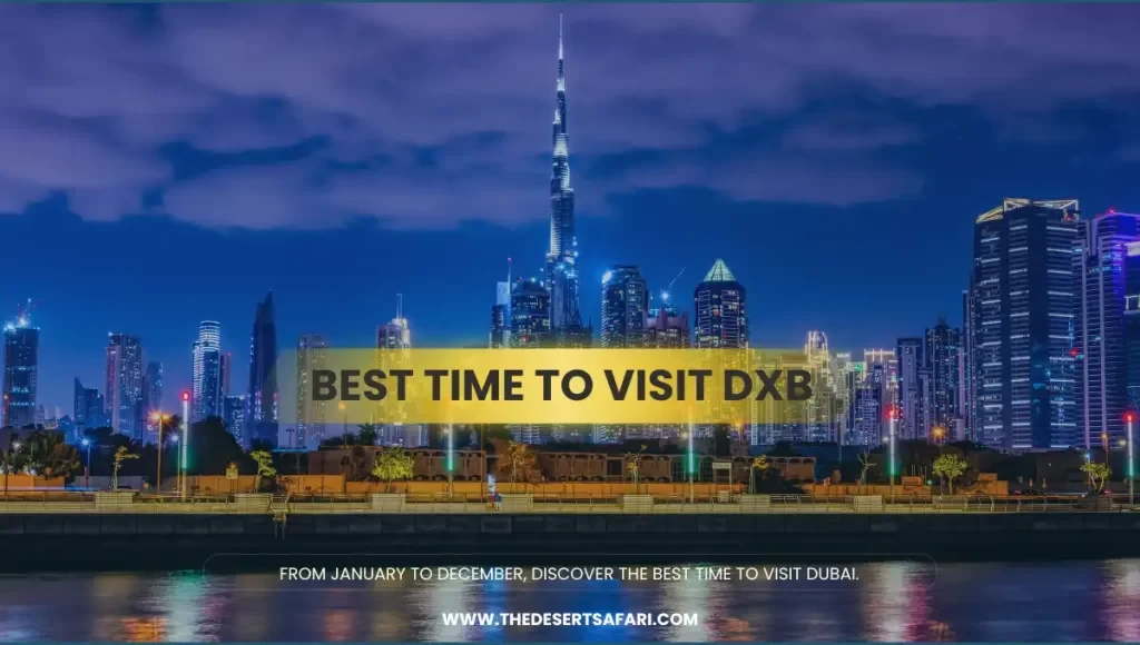 Best Time to Visit Dubai: Weather & Events Guide